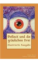 Bollock und die gräulichen Drei: illustrierte Ausgabe