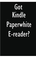 Got Kindle Paperwhite E-reader?