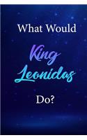 What Would King Leonidas Do?