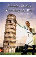 Simple Italian Cooking My Way