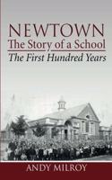 Newtown, the story of a school - the first hundred years