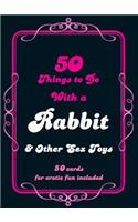 50 Things to Do with a Rabbit & Other Sex Toys