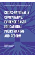 Cross-Nationally Comparative, Evidence-Based Educational Policymaking and Reform