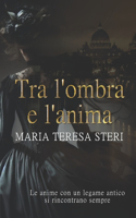 Tra l'ombra e l'anima