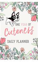 One Year of Cuteness - Daily Planner: 365 Day Agenda Without Dates. One Page Per Day with a Cute Boston Terrier for Each Day of the Week.