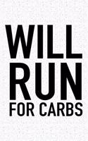 Will Run for Carbs: A 6x9 Inch Matte Softcover Journal Notebook with 120 Blank Lined Pages and a Funny Gym Training Running Cover Slogan