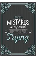 Mistakes Are Proof That You Are Trying: Blank Wide Ruled with Line for Date Notebooks and Journals