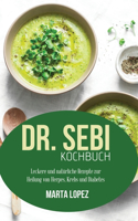 Dr. Sebi Kochbuch: Leckere und natürliche Rezepte zur Heilung von Herpes, Krebs und Diabetes (Dr. Sebi cookbook) (German version)