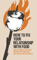 How to Fix Your Relationship with Food