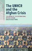 Unhcr and the Afghan Crisis: The Making of the International Refugee Regime