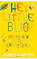 Hey Little Bug: Poems for Little Creatures