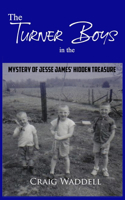 Turner Boys in the Mystery of Jesse James' Hidden Treasure