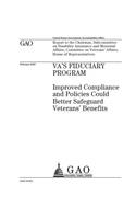 VAs fiduciary program: improved compliance and policies could better safeguard veterans benefits: report to the Chairman, Subcommittee on Disability Assistance and Memoria