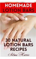 Homemade Lotion Bars: 30 Natural Lotion Bars Recipes: (Homemade Recipes, Homemade Self Care)