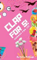 Clap for 5! Book 5!: (5 Clap for)