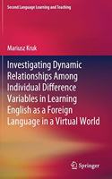 Investigating Dynamic Relationships Among Individual Difference Variables in Learning English as a Foreign Language in a Virtual World