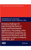 Emerging Challenges for Experimental Mechanics in Energy and Environmental Applications, Proceedings of the 5th International Symposium on Experimental Mechanics and 9th Symposium on Optics in Industry (Isem-Soi), 2015