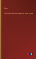 Geschichte der Weltliteratur in einer Stunde