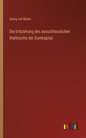 Entstehung des ausschliesslichen Wahlrechts der Domkapitel
