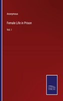 Female Life in Prison: Vol. I