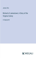 Richard of Jamestown; A Story of the Virginia Colony