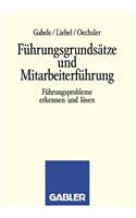 Führungsgrundsätze Und Mitarbeiterführung: Führungsprobleme Erkennen Und Lösen