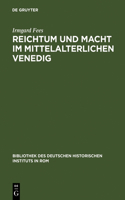 Reichtum und Macht im mittelalterlichen Venedig: (68 Bibliothek Des Deutschen Historischen Instituts in ROM)