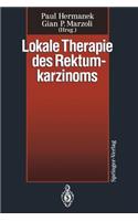 Lokale Therapie Des Rektumkarzinoms