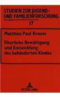 Elterliche Bewaeltigung Und Entwicklung Des Behinderten Kindes