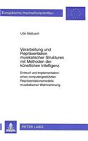 Verarbeitung Und Repraesentation Musikalischer Strukturen Mit Methoden Der Kuenstlichen Intelligenz