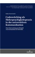 Codeswitching ALS Mehrsprachigkeitspraxis in Der Universitaeren Kommunikation