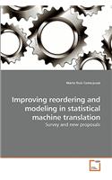 Improving reordering and modeling in statistical machine translation