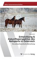 Entwicklung & Zukunftsperspektive des Reitsports in Österreich: (German)