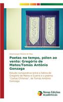 Poetas no tempo, pólen ao vento: Gregório de Matos/Tomás Antônio Gonzaga