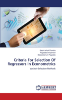 Criteria For Selection Of Regressors In Econometrics