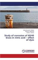 Study of Corrosion of 60/40 Brass in Nitric Acid - Effect of Dyes