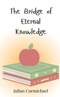 The Bridge of Eternal Knowledge