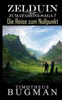 Zelduin - Die Reise zum Nullpunkt: Jumatahoni-Saga 1