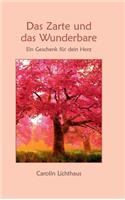 Zarte und das Wunderbare