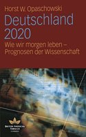 Deutschland 2020: Wie Wir Morgen Leben - Prognosen Der Wissenschaft