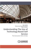 Understanding The Use of Technology-Based Self Service