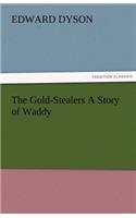 Gold-Stealers a Story of Waddy