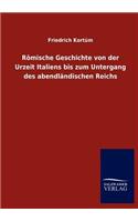 Römische Geschichte von der Urzeit Italiens bis zum Untergang des abendländischen Reichs: (German)