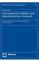 Hanseatische Tradition Und Demokratischer Umbruch: Die Verfassung Der Freien Und Hansestadt Hamburg Vom 7. Januar 1921