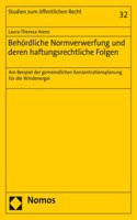 Behordliche Normverwerfung Und Deren Haftungsrechtliche Folgen: Am Beispiel Der Gemeindlichen Konzentrationsplanung Fur Die Windenergie