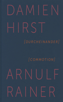 Damien Hirst & Arnulf Rainer: Commotion