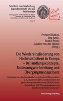 Wiedereingliederung von Hochrisikotätern in Europa - Behandlungskonzepte, Entlassungsvorbereitung und Übergangsmanagement