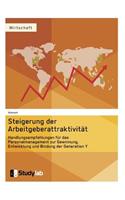 Steigerung der Arbeitgeberattraktivität. Handlungsempfehlungen für das Personalmanagement zur Gewinnung, Entwicklung und Bindung der Generation Y: (German)
