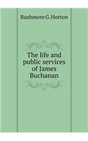 The Life and Public Services of James Buchanan