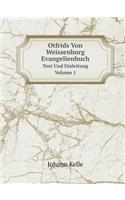 Otfrids Von Weissenburg Evangelienbuch Text Und Einleitung Volume 1
